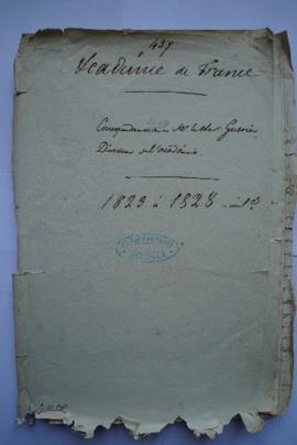 « 437. Académie de France. Correspondance avec M. le chev. Guerin Directeur de l’académie. 1823 à...