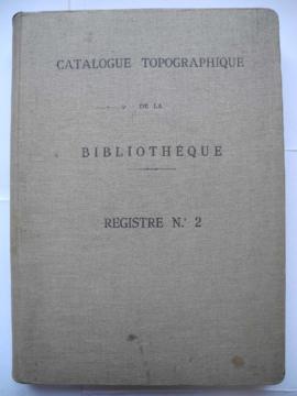 « Catalogue topographique de la bibliothèque. Registre n°. 2 » [n° 605], contient des notes sous ...